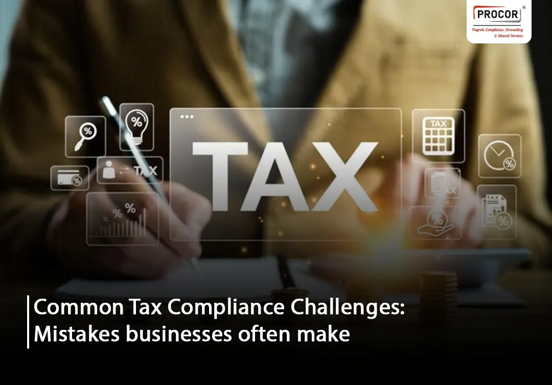 Common Tax Compliance Challenges: Mistakes Businesses Often Make